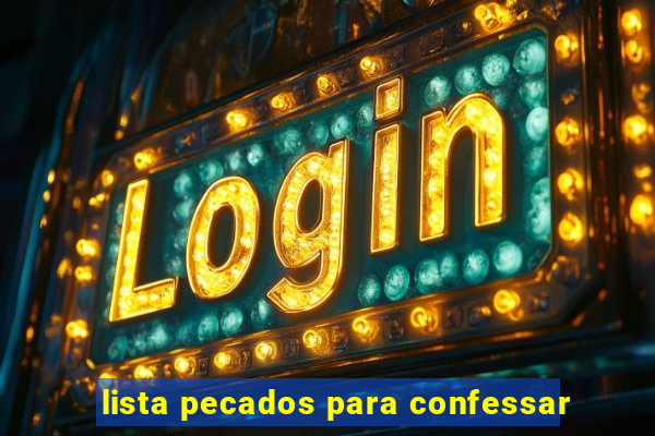 lista pecados para confessar